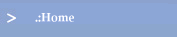 .:Home